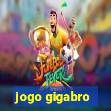 jogo gigabro